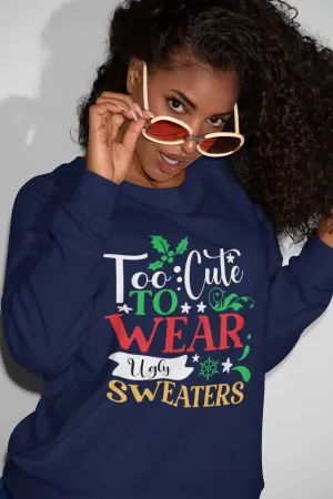 Too Cute to WEAR Ugly Sweaters - Unisex Christmas Sweater in Black, Indigo Blue, and Navy